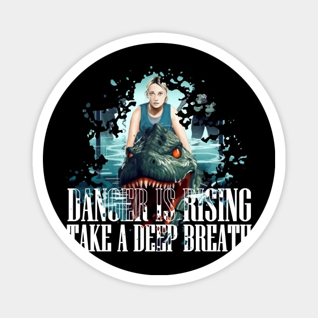 DANGER IS RISING TAKE A DEEP BREATH Magnet by Pixy Official